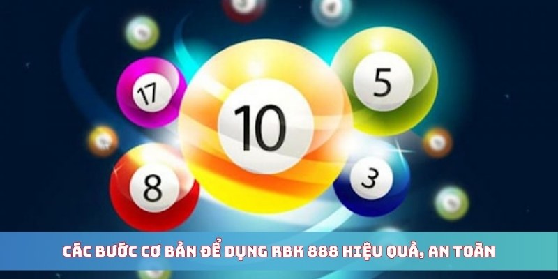 Các bước cơ bản để dụng RBK 888 hiệu quả, an toàn