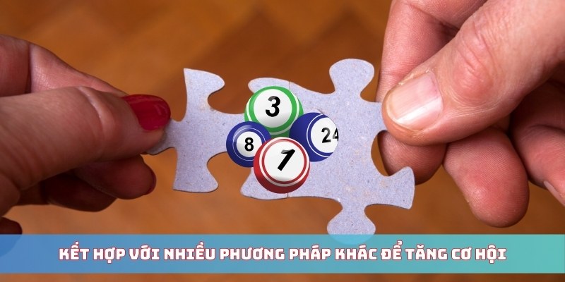Kết hợp nhiều nguồn để có thêm góc nhìn và tăng tỷ lệ trúng